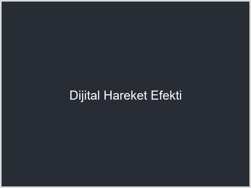 Dijital Hareket Efekti